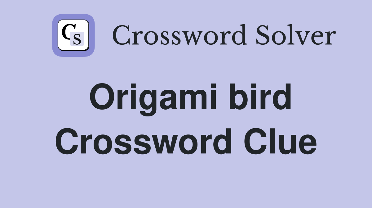 Origami bird Crossword Clue Answers Crossword Solver